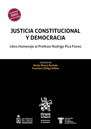 Justicia Constitucional y Democracia. Libro homenaje al Profesor Rodrigo Pica Flores. Año Mayo 2024/ 856Pág. Autor Renée Rivero Hurtado y Francisco Zúñiga Urbina