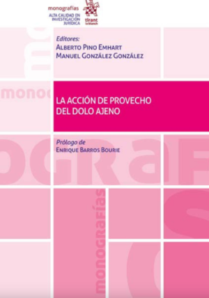 La Acción de Provecho del Dolo Ajeno * Alberto Pino Emhart * Manuel González González - Año 2022 - 328 Pág.