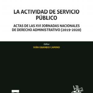 La Actividad de Servicio Público. Actas de las XVI jornadas nacionales de Derecho Administrativo (2019-2020). Autor Ivan Obando Camino