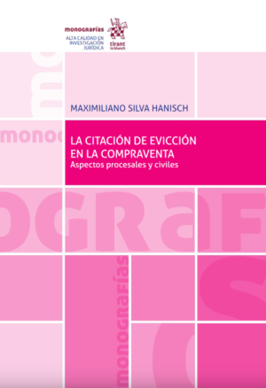 La citación de evicción en la compraventa. Aspectos procesales y civiles. Año 2020 / 586 Pág. Autor Maximiliano Silva Hanisch