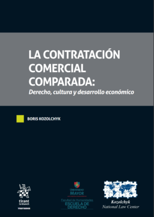 La Contratación Comercial Comparada - Derecho, cultura y desarrollo económico II Tomos. Año 2020/ 2.184 Pág. Autor Boris Kozolchyk