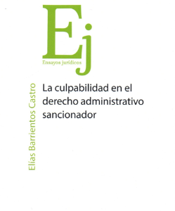 La Culpabilidad en el Derecho Administrativo Sancionador. Año 2019/283 Pág. Autor Elías Barrientos Castro