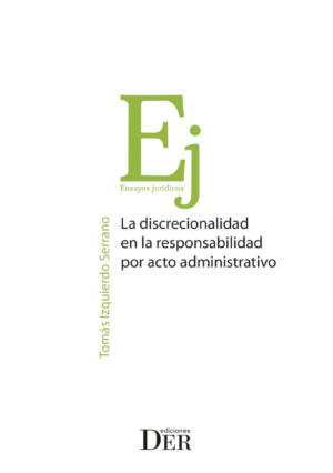 La Discrecionalidad en la Responsabilidad por Acto Administrativo. Año 2024/206 Pág. Autor Tomas Izquierdo  Serrano