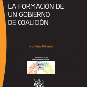 La Formación de un Gobierno de Coalición. Año 2015/ 207 Pág. Autor Jordi Matas Dalmases