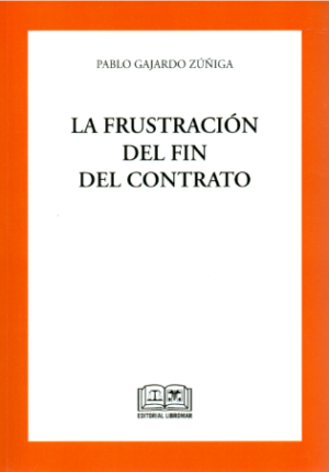 La Frustración del Fin del Contrato. Año 2023/ 149 Pág. Autor Pablo Gajardo Zúñiga
