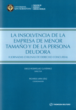 La Insolvencia de la Empresa de menor tamaño y de la persona deudora - II Jornadas Chilenas de Derecho Concursal. Año Marzo 2024/384 Pág. Autor  Diego Rodríguez Gutiérrez