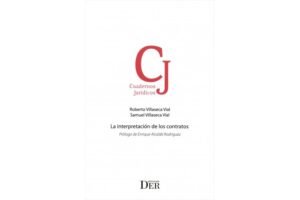 La Interpretación de los Contratos * Roberto Villaseca Vial - Samuel Villaseca Vial - edición Julio año 2025 - 356 Pág.