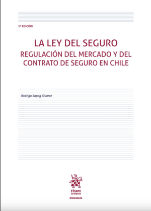La Ley del Seguro. Regulación del mercado y del contrato de seguro en Chile 2ª Edición. Año 2023/629 Pág. Autor