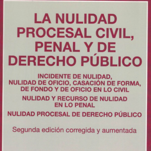 La Nulidad Procesal Civil, Penal y de Derecho Público. Año Febrero 2021/ 333 Pág. Autor  Miguel Otero Lathrop