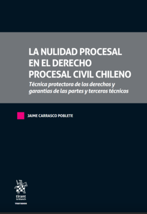 La Nulidad Procesal en el Derecho Procesal Civil Chileno. Año 2019/ 660 Pág. Autor Jaime Carrasco Poblete