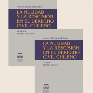 La Nulidad y la Recisión en el Derecho Civil Chileno - 3era Edición - II Tomos. Año 2008/ 1.176 Pág. Autor Arturo Alessandri Besa (AGOTADO)