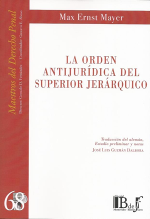 La Orden Antijurídica del Superior Jerárquico N 68. Año 2024/ 137 Pág. Autor Max Ernst Mayer