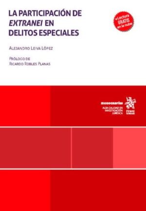 La Participación de Extranei en Delitos Especiales * Alejandro Leiva López - 1° edición septiembre año 2025 * 540 Páginas