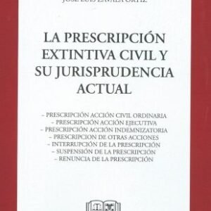 La Prescripción Extintiva Civil y su Jurisprudencia Actual - José Luis Zavala Ortiz - 1° edición año 2023, 240 Pág.