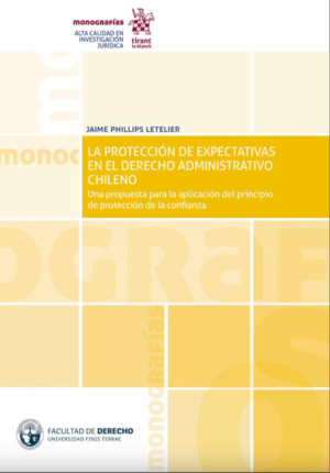 La Protección de Expectativas en el Derecho Administrativo Chileno: Una propuesta para la aplicación del principio de protección