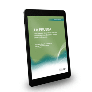 La Prueba. Una revisión dogmático-práctica actual desde el Derecho Civil y el Derecho Procesal - Daniela Jarufe Contreras - Diego Palomo Vélez / 312 Pág. año agosto 2024