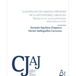 La Prueba Pericial: Aspectos Relevantes de su Admisibilidad y Valoración * Regulación en los Procedimientos Reformados en Chile