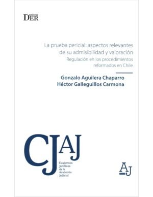 La Prueba Pericial: Aspectos Relevantes de su Admisibilidad y Valoración * Regulación en los Procedimientos Reformados en Chile