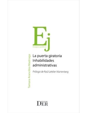 La Puerta Giratoria. Inhabilidades Administrativas - Tamara Arancibia Madriaga - Julio año 2024 - 144 Páginas