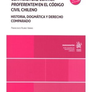 La Regla de Interpretación Contractual Contra Proferentem en el Código Civil Chileno - Historia, Dogmática y Derecho Comparado