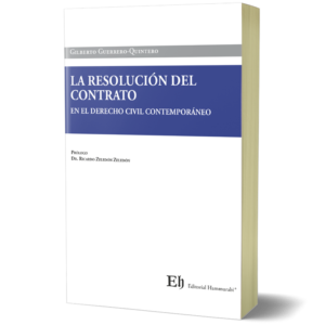 La Resolución del Contrato - En el Derecho Civil Contemporáneo. Año Noviembre 2021/ 384 Pág. Autor  Gilberto Guerrero-Quintero