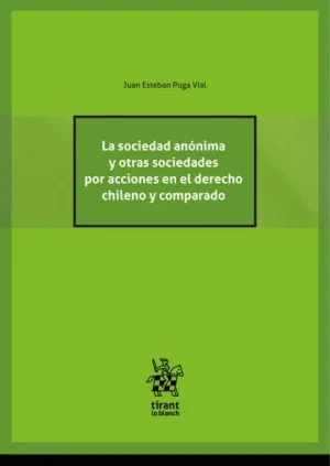 La Sociedad Anónima y Otras Sociedades por Acciones en el Derecho Chileno y Comparado * 2 Tomos - Juan Esteban Puga Vial, edición año junio 2025
