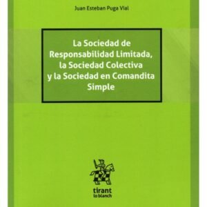 La Sociedad de Responsabilidad Limitada, La Sociedad Colectiva y la Sociedad en Comandita Simple * Juan E. Puga Vial - 1° edición, abril año 2025*476 Pág.