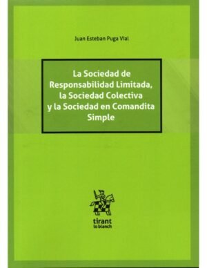 La Sociedad de Responsabilidad Limitada, La Sociedad Colectiva y la Sociedad en Comandita Simple * Juan E. Puga Vial - 1° edición, abril año 2025*476 Pág.