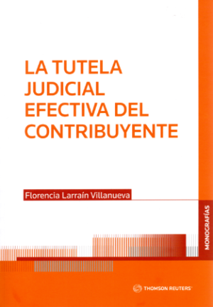 La Tutela Judicial - Efectiva del Contribuyente. Año 2023/352 Pág. Autor Florencia Larraín Villanueva