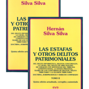 Las Estafas y Otros Delitos Patrimoniales 5ta Edición - II Tomos. Año 2022/ 1.000 Pág. Autor  Hernán Silva Silva