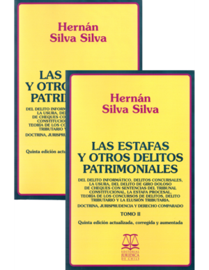Las Estafas y Otros Delitos Patrimoniales 5ta Edición - II Tomos. Año 2022/ 1.000 Pág. Autor  Hernán Silva Silva