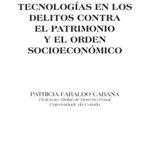 Las Nuevas Tecnologías en los Delitos Contra el Patrimonio y el Orden Socioeconómico. Año 2009/ 318 Pág. Autor Patricia Faraldo Cabana