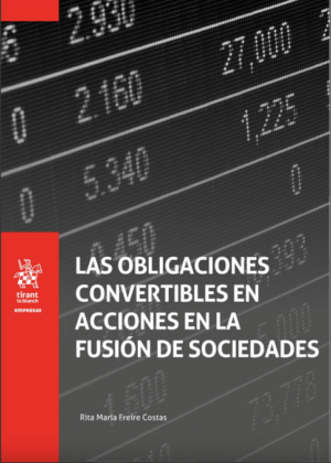 Las Obligaciones Convertibles en Acciones en la fusión de sociedades. Año 2023/424 Pág. Autor Rita María Freire Costas