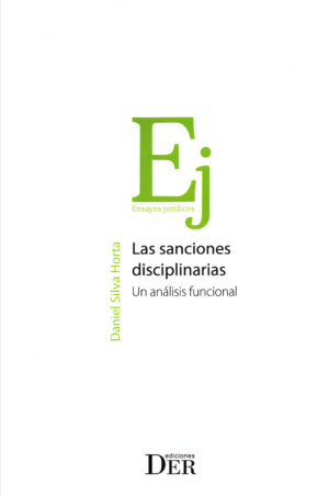 Las Sanciones Disciplinarias. Un análisis funcional. Año 2024/ 276 Pág. Autor Daniel Silva Horta