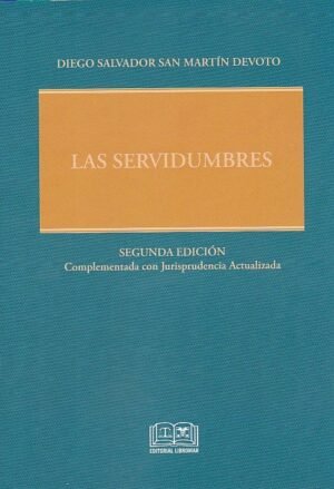 Las Servidumbres * Diego Salvador San Martín Devoto - 2da. edición actualizada marzo año 2025 * 400 Pág.