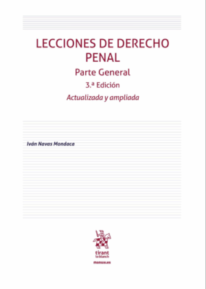 Lecciones de Derecho Penal. Parte General 3ra Edición Actualizada y ampliada. Año Abril 2024/ 528 Pág. Autor  Iván Navas Mondaca