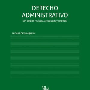 Lecciones de Derecho Administrativo * Luciano Parejo Alfonso - 14a. edición Revisada. actualizada y Ampliada 2025 - 1.642 Pág.