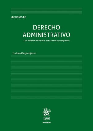 Lecciones de Derecho Administrativo * Luciano Parejo Alfonso - 14a. edición Revisada. actualizada y Ampliada 2025 - 1.642 Pág.