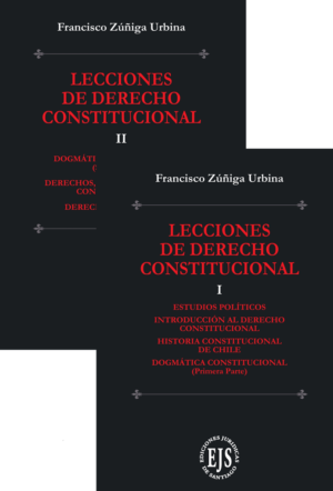 Lecciones de Derecho Constitucional - Tomo I y II. Año Mayo 2024/ 633 Pág. Autor Francisco Zúñiga Urbina