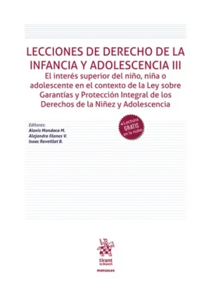 Lecciones de Derecho de la infancia y adolescencia III. El interés superior del niño, niña o adolescente en el contexto/Alexis Mondaca Miranda Alejandra Illanes Valdés Isaac Ravetllat Ballesté. Septiembre 2024 /376 Pág.
