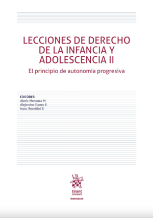 Lecciones de Derecho De La Infancia y Adolescencia II - El Principio de Autonomía Progresiva. Año Abril 2023/ 284 Pág. Autor Alexis Mondaca M. - Alejandra Illanes V. - Isaac Ravetllat B.