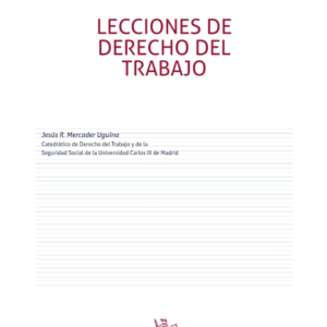 Lecciones de Derecho de Trabajo - Decimo Quinta Edición. Año 2022/1252 Pág. Autor Jesús R. Mercader Uguina