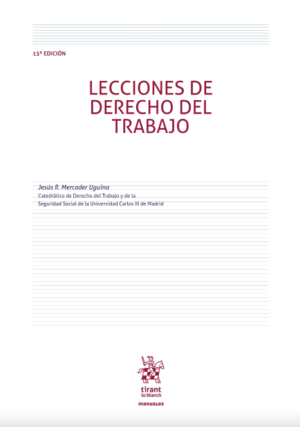 Lecciones de Derecho de Trabajo - Decimo Quinta Edición. Año 2022/1252 Pág. Autor Jesús R. Mercader Uguina