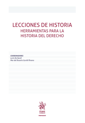 Lecciones de Historia. Herramientas para la historia del derecho. Año Abril 2024/ 364 Pág. Autor Loris De Nardi y  Mar del Rosario Guridi Rivano