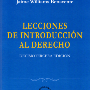 Lecciones de Introducción al Derecho - 13ra Edición. Año Agosto 2022/ 445 Pág. Autor Jaime Williams Benavente