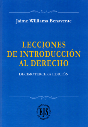 Lecciones de Introducción al Derecho - 13ra Edición. Año Agosto 2022/ 445 Pág. Autor Jaime Williams Benavente
