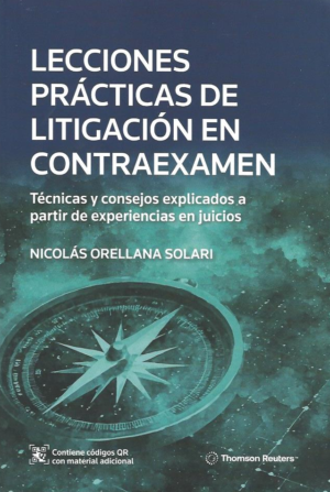 Lecciones Prácticas de Litigación en Contraexamen- Técnicas y consejos explicados a partir de experiencias en juicios. Año 2024/ 256. Autor Nicolás Orellana Solari