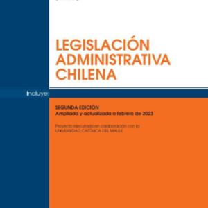 Legislacion Administrativa Chilena 2 da Edicion. Año Abril 2023/945 Pág. Autor  Alejandro Cárcamo R. - Roberto Navarro D.