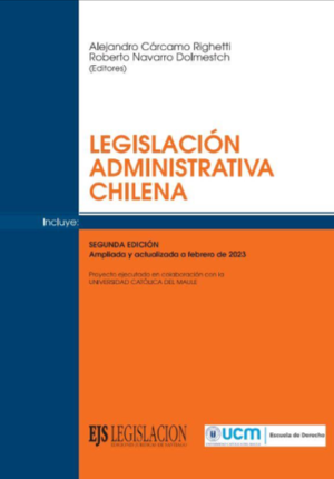Legislacion Administrativa Chilena 2 da Edicion. Año Abril 2023/945 Pág. Autor  Alejandro Cárcamo R. - Roberto Navarro D.