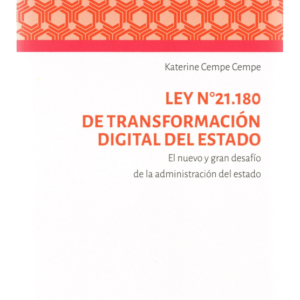 Ley 21.180 de Transformación Digital del Estado. Año Noviembre 2023/ 126 Pág. Autor Katherine Cempe Cempe